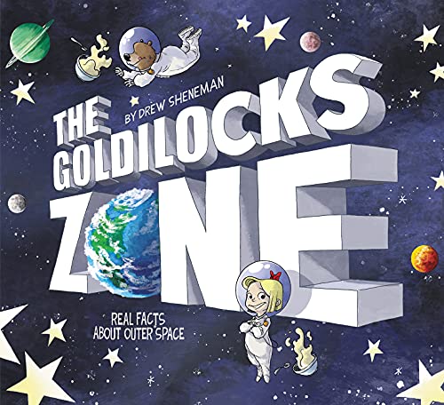 THE GOLDILOCKS ZONE: REAL FACTS ABOUT OUTER SPACE. Award-winning author-illustrator Drew Sheneman brings budding astronomers the truth about the solar system in this informative and hilarious nonfiction picture book that will teach kids everything they didn’t know (and never thought to ask) about space! Science & Nature. Children Nonfiction